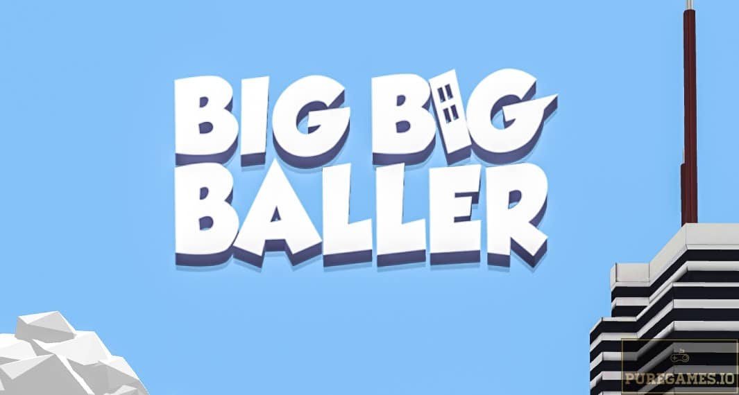 Download Big Big Baller APK – For Android/iOS