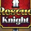 Rescue Knight