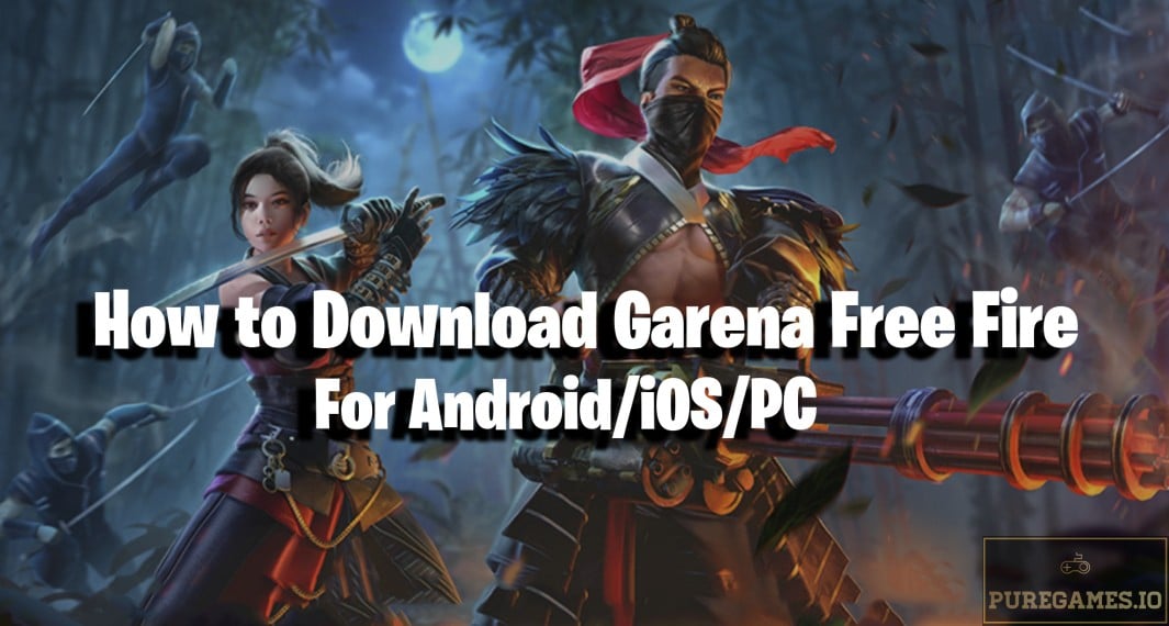 How To Download Garena Free Fire For Android/iOS/PC